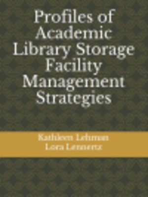 cover image of Profiles of Academic Library Storage Facility Management Strategies